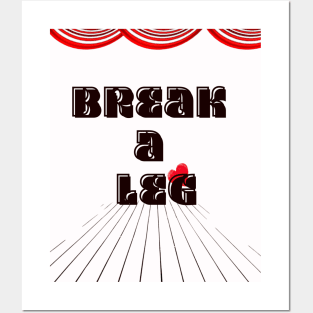 Break a Leg: Take Center Stage Posters and Art